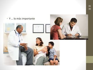 • Y … lo más importante
35
30
 