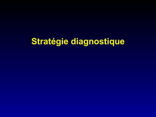Stratégie diagnostique 