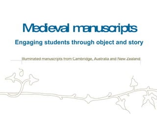 he Medieval Imagination Medieval manuscripts Engaging students through object and story 