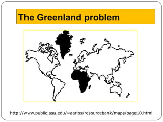 The Greenland problem




http://www.public.asu.edu/~aarios/resourcebank/maps/page10.html
 