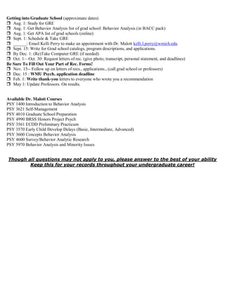 Getting into Graduate School (approximate dates)
Aug. 1: Study for GRE
Aug. 1: Get Behavior Analysis list of grad school: ...