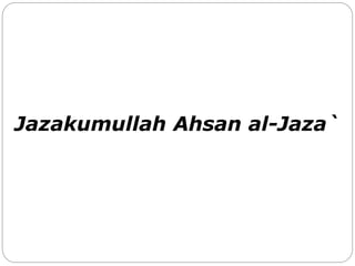 Jazakumullah Ahsan al-Jaza`
 