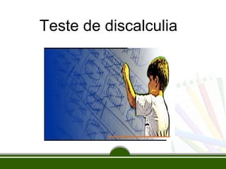 Teste de discalculia 
 