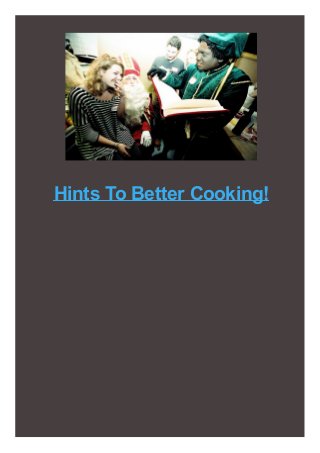 Hints To Better Cooking!

 