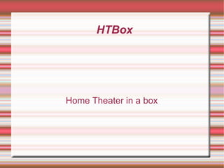 HTBox Home Theater in a box 