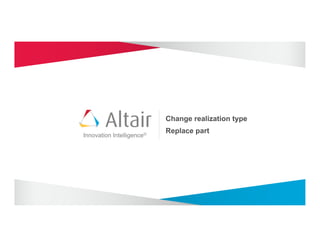 Change realization type
                           Replace part
Innovation Intelligence®
 