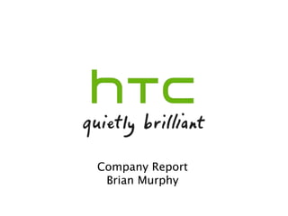 Company Report
 Brian Murphy
 