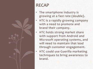 Push HTC Tabletsthrough online reviews and social media platformswith focus to features.