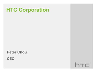 HTC Corporation




Peter Chou
CEO
 