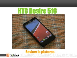 HTC Desire 516
Review in pictures
 
