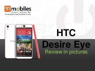HTC
Desire Eye
Review in pictures
The #1 gadget research website in India
 