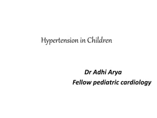 Hypertension in Children
Dr Adhi Arya
Fellow pediatric cardiology
 
