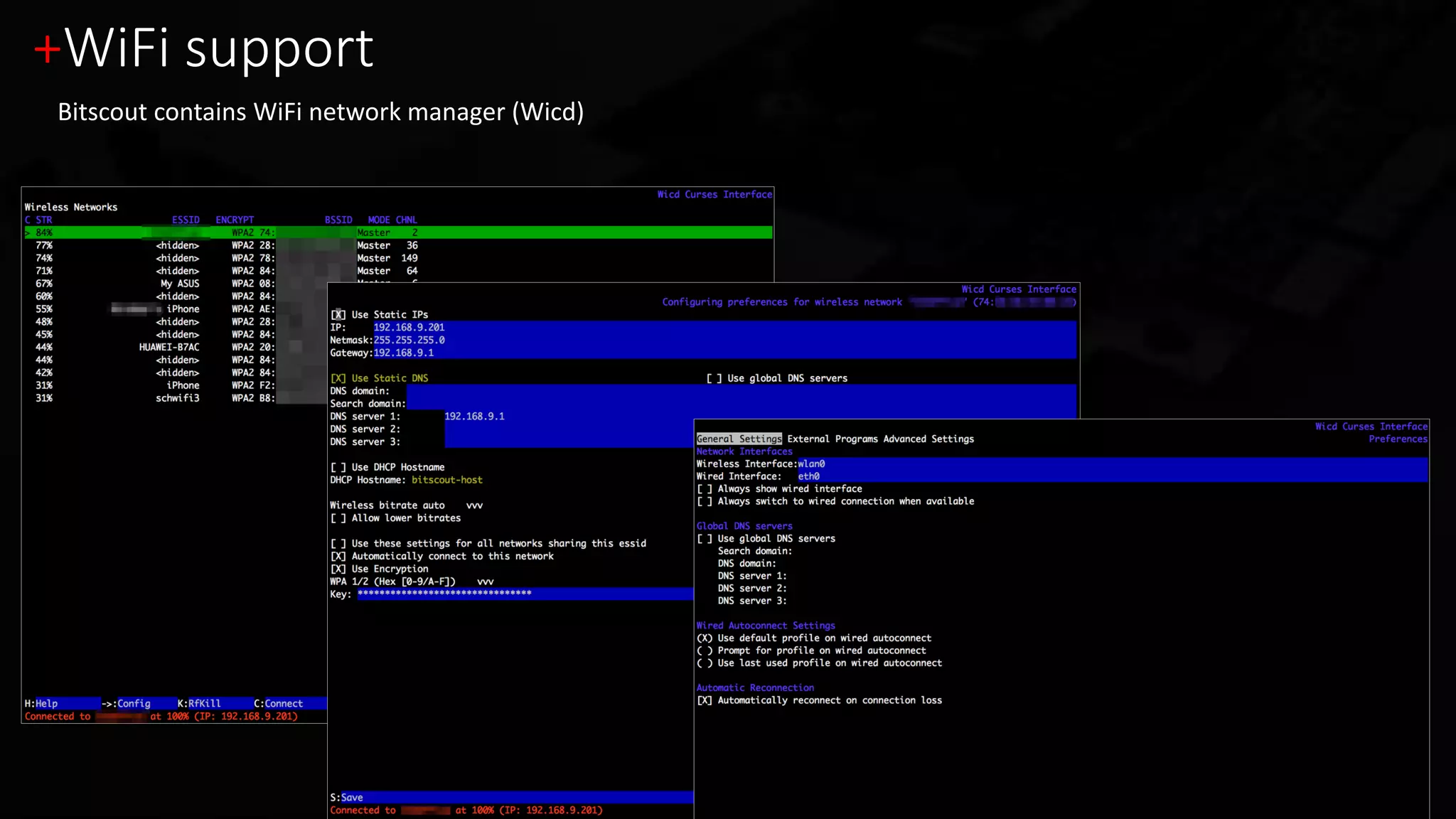 +WiFi support
Bitscout contains WiFi network manager (Wicd)
 