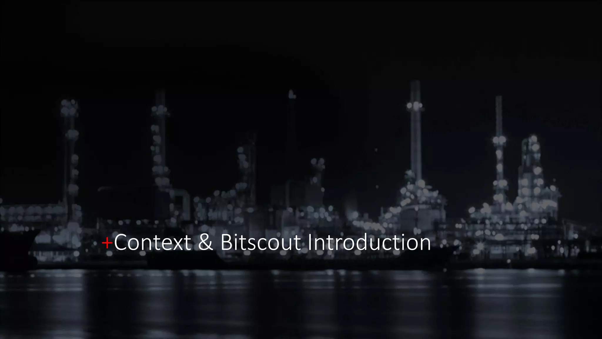 +Context & Bitscout Introduction
 