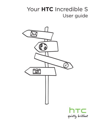 Your HTC Incredible S
            User guide
 