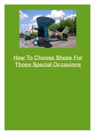 How To Choose Shoes For
Those Special Occasions

 
