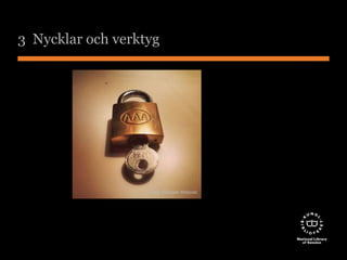 3 Nycklar och verktyg 
Foto: Elisabet Ahlqvist 
 