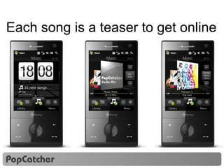 Each song is a teaser to get online 16 16 Get  titles Music from 101.9 MHz 16 16 Online Music Store Maroon 5 This love 16 16 Nokia Music Store 