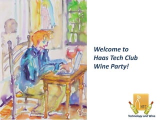 Welcome to  Haas Tech Club Wine Party! 