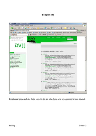 Beispielseite 
Ergebnisanzeige auf der Seite von dvjj.de als .php-Seite und im entsprechenden Layout. 
ht://Dig Seite 12 
