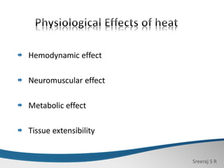 Sreeraj S R
Hemodynamic effect
Neuromuscular effect
Metabolic effect
Tissue extensibility
 