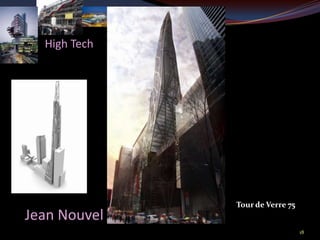 High Tech




              Tour de Verre 75
Jean Nouvel
                                 18
 