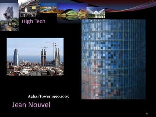 High Tech




    Agbar Tower 1999-2005

Jean Nouvel
                            19
 