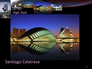 High Tech




Santiago Calatrava
                     20
 