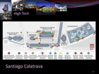 High Tech




Santiago Calatrava
                     22
 