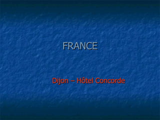 FRANCE Dijon – Hôtel Concorde 
