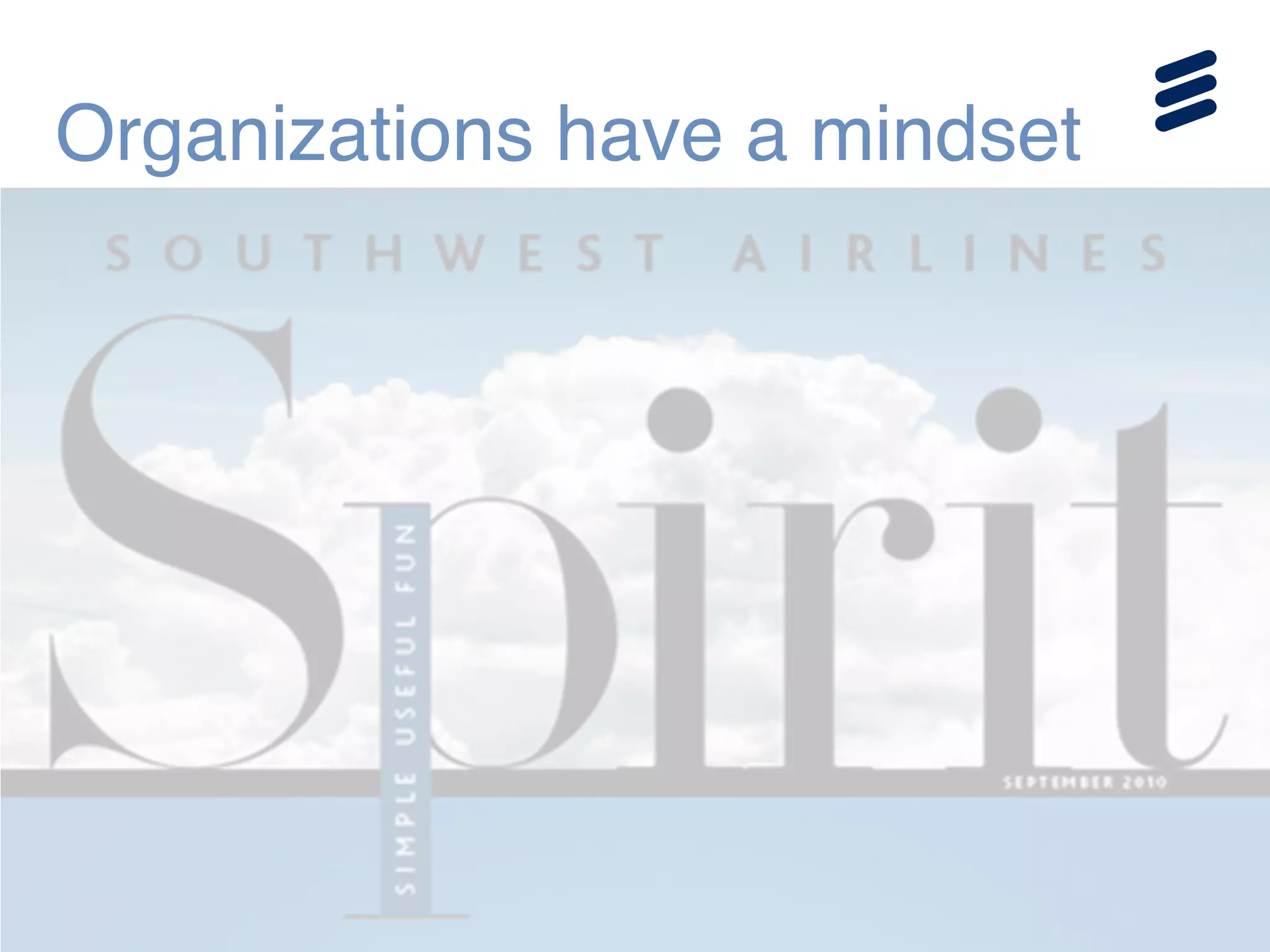Organizations have a mindset
 