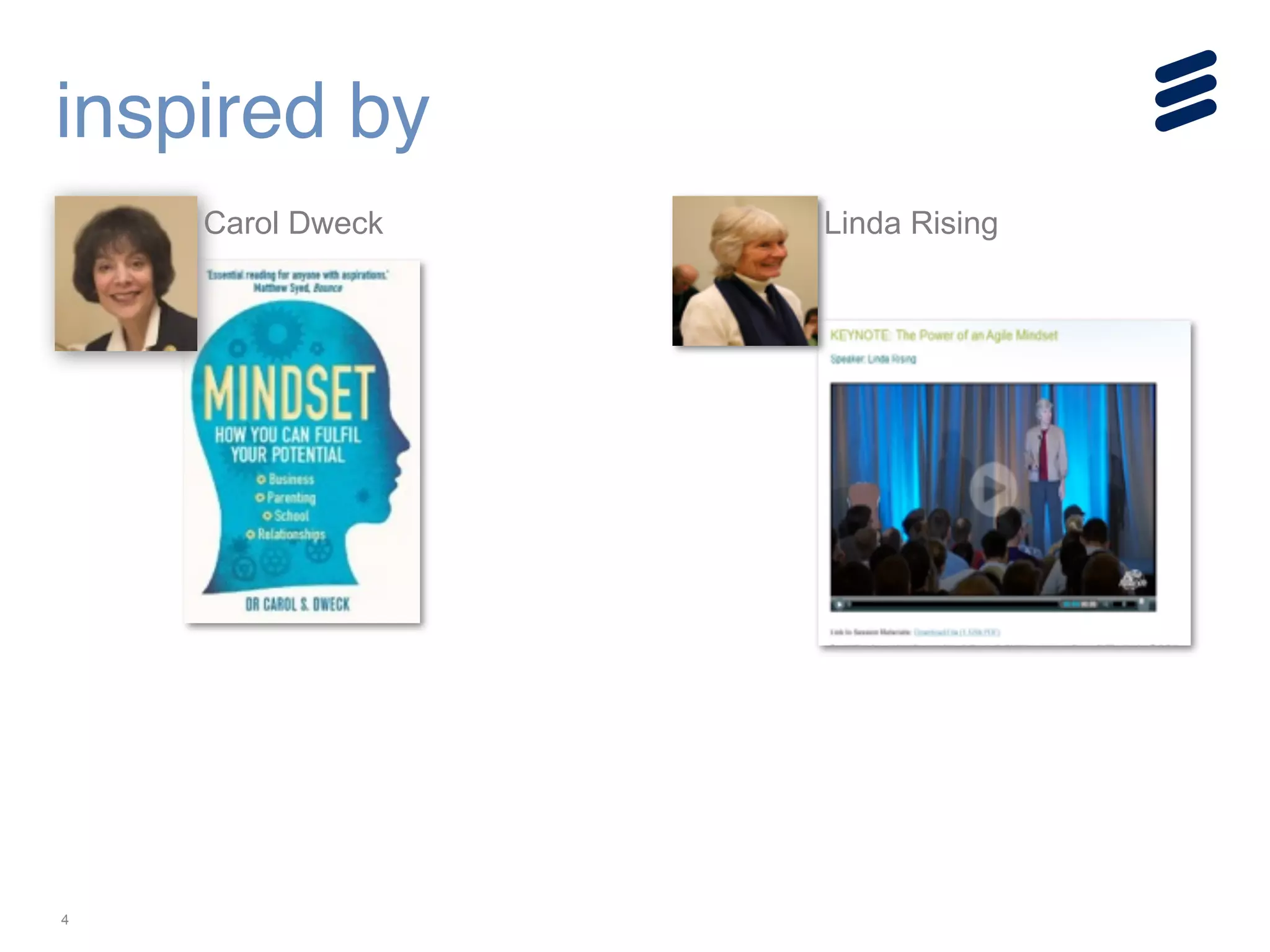 4
inspired by
Carol Dweck Linda Rising
 