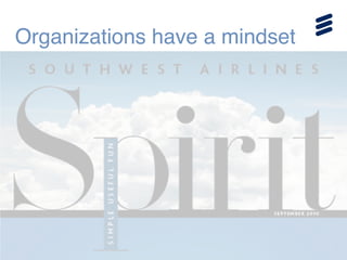 Organizations have a mindset
 