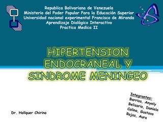 Republica Bolivariana de Venezuela 
Ministerio del Poder Popular Para la Educación Superior 
Universidad nacional experimental Francisco de Miranda 
Aprendizaje Dialógico Interactivo 
Practica Medica II 
Dr. Hollquer Chirino 
 