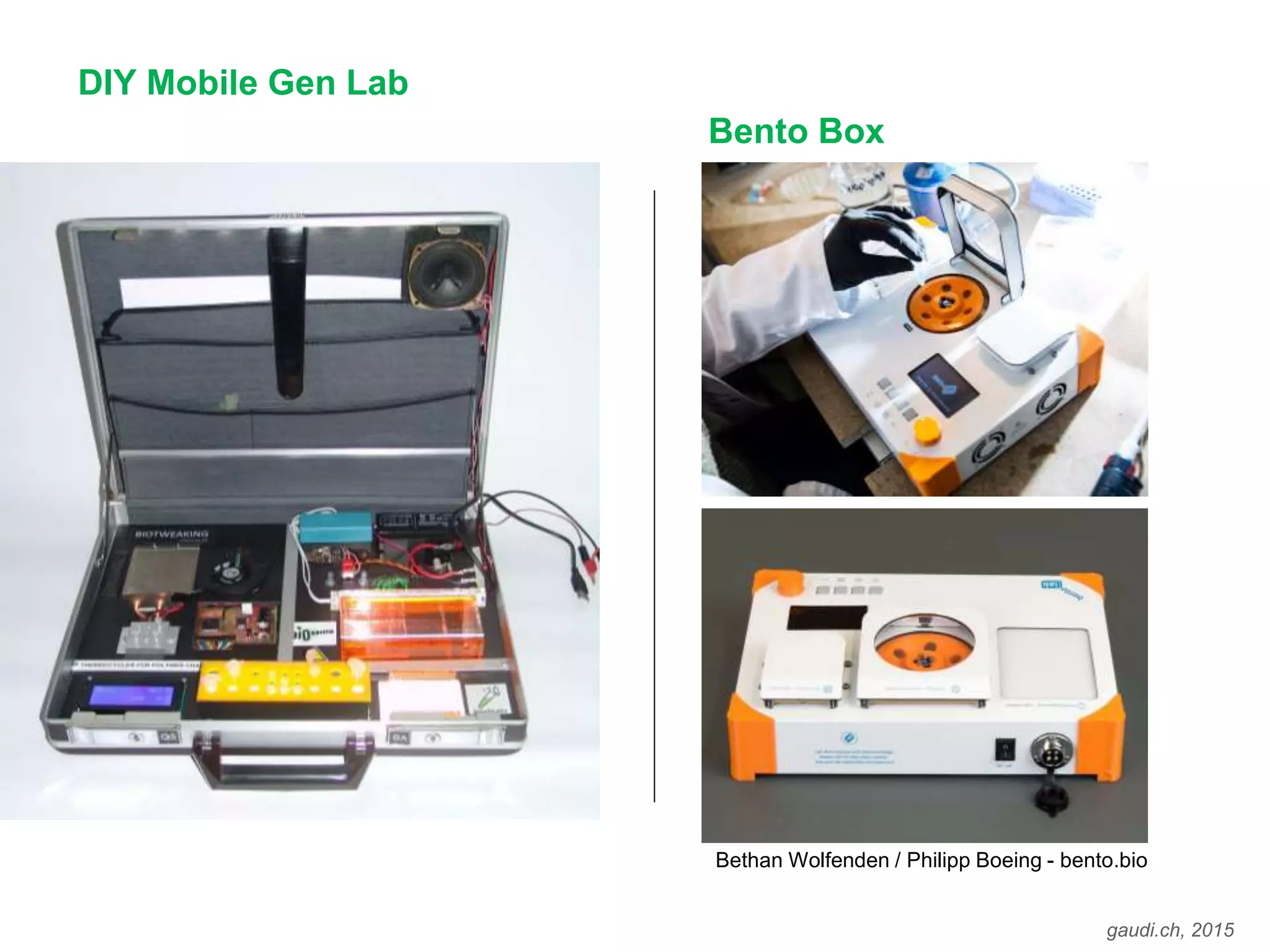 gaudi.ch, 2015
DIY Mobile Gen Lab
Bethan Wolfenden / Philipp Boeing - bento.bio
Bento Box
 