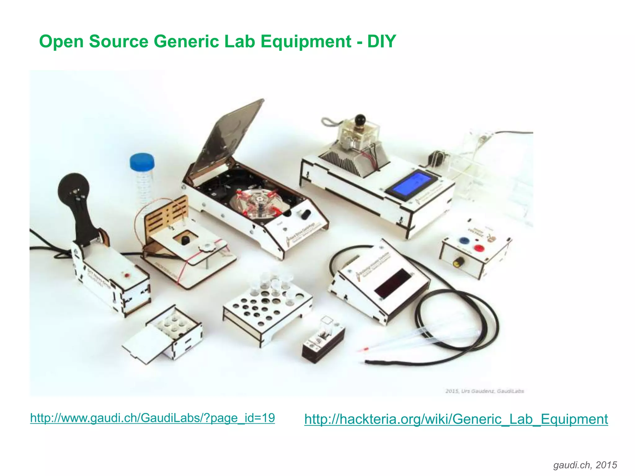 gaudi.ch, 2015
Open Source Generic Lab Equipment - DIY
http://hackteria.org/wiki/Generic_Lab_Equipmenthttp://www.gaudi.ch/GaudiLabs/?page_id=19
 