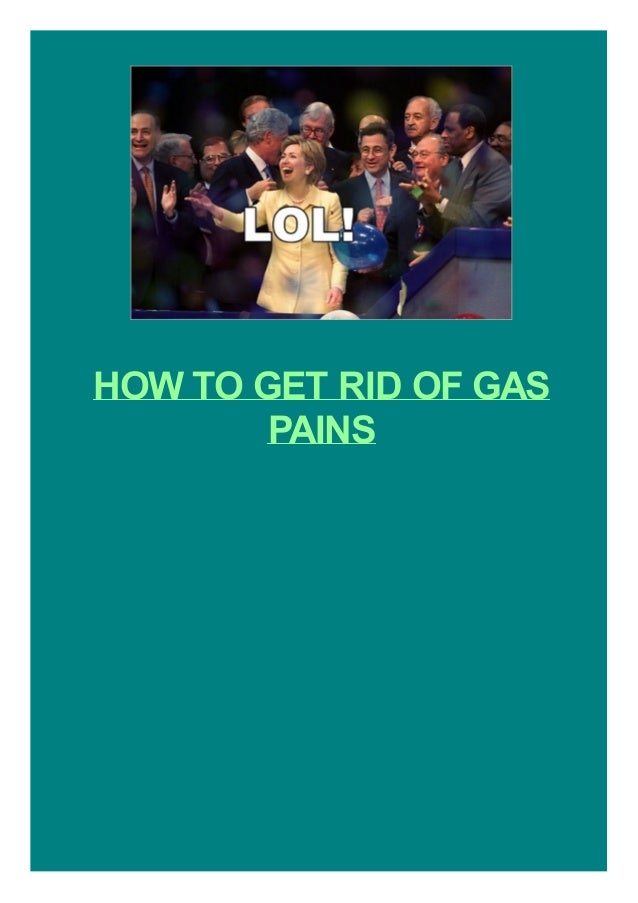 HOW TO GET RID OF GAS PAINS