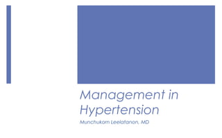 Management in
Hypertension
Munchukorn Leelatanon, MD
 