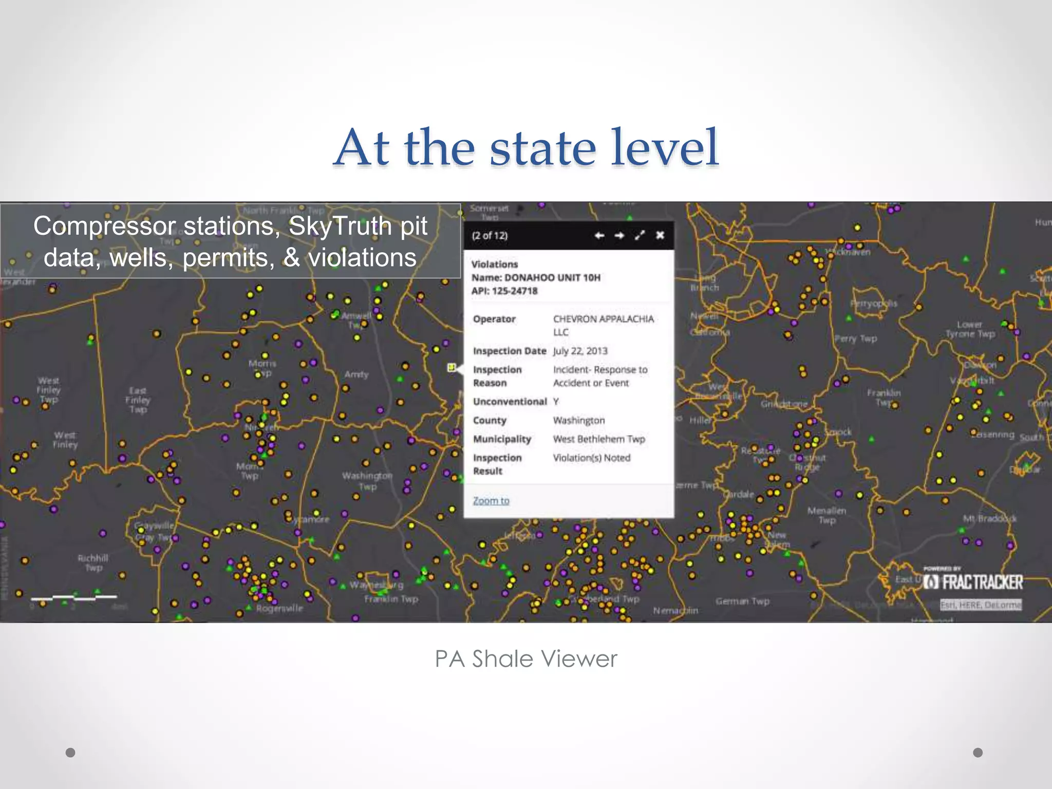 At the state level
PA Shale Viewer
Compressor stations, SkyTruth pit
data, wells, permits, & violations
 