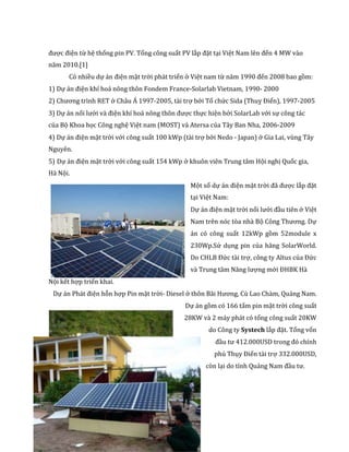 được điện từ hệ thống pin PV. Tổng công suất PV lắp đặt tại Việt Nam lên đến 4 MW vào
năm 2010.[1]
Có nhiều dự án điện mặt...