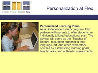Personalized Learning Plans As an independent study program, Flex partners with parents to offer students an individually ...