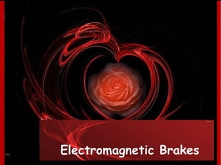 Electromagnetic Brakes 
 