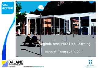 Digitale ressurser i It ’ s Learning Halvor Ø. Thengs 22.02.2011 
