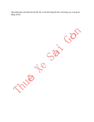 chưa đóng hoàn toàn Đèn báo túi khí (Xe có túi khí) Sáng lên khi có hư hỏng xảy ra trong hệ 
thống túi khí 
