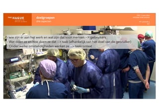 doelgroepen
drie	
  aspecten
IDM-­‐	
  E	
  open	
  data
INTERACTION	
  DESIGN
HT	
  1	
  periode	
  4
HCI
- wie zijn er aan het werk en wat zijn dat voor mensen --> gebruikers
- Wat doen ze en hoe doen ze dat --> taak (afhankelijk van het doel van de gebruiker)
- Onder welke omstandigheden werken ze --> taakcontext
 