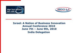 Israel: A Nation of Business Innovation Annual Conference 2010  June 7th – June 9th, 2010 India Delegation   