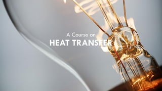 A Course on
HEAT TRANSFER
 