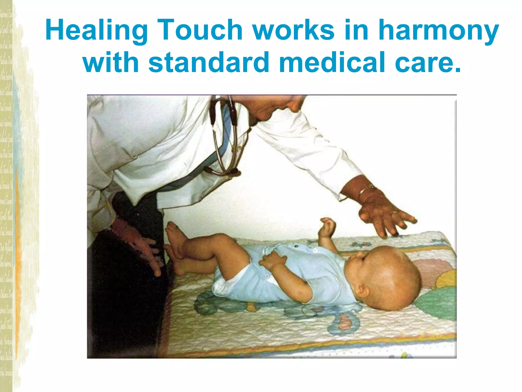 Healing Touch works in harmony with standard medical care.