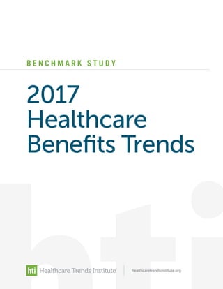 B E N C H M A R K S T U D Y
2017
Healthcare
Benefits Trends
healthcaretrendsinstitute.org
 