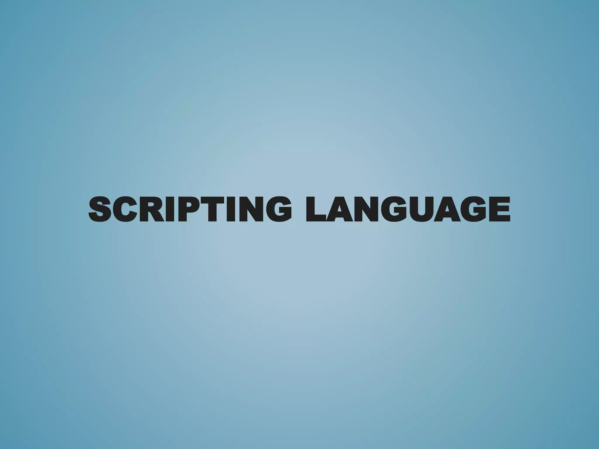 SCRIPTING LANGUAGE 
 
